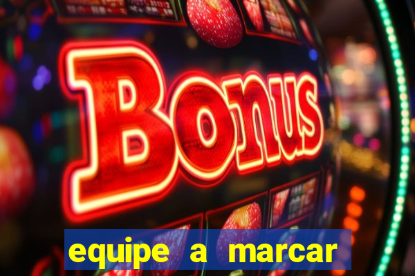 equipe a marcar primeiro 1 tempo betano